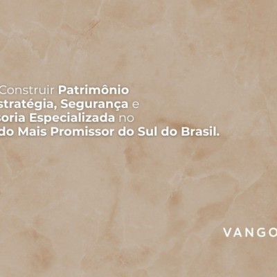 Como Construir Patrimônio com Estratégia, Segurança e Assessoria Especializada no Mercado Mais Promissor do Sul do Brasil